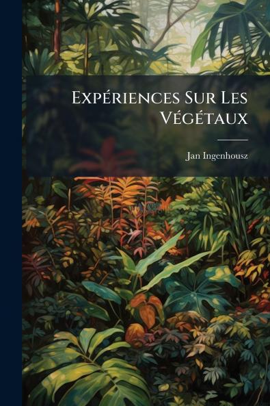 Expériences Sur Les Végétaux
