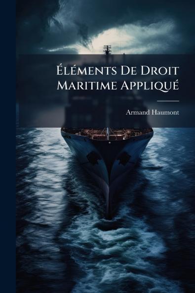 Éléments De Droit Maritime Appliqué