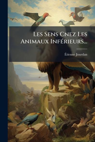 Les Sens Cnez Les Animaux Inférieurs...