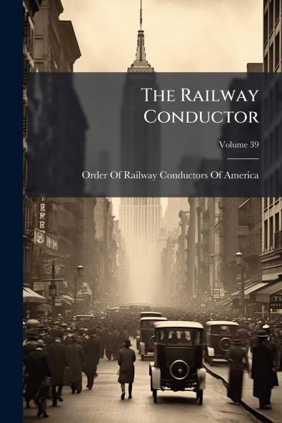 The Railway Conductor; Volume 39