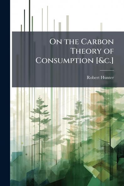 On the Carbon Theory of Consumption [&c.]