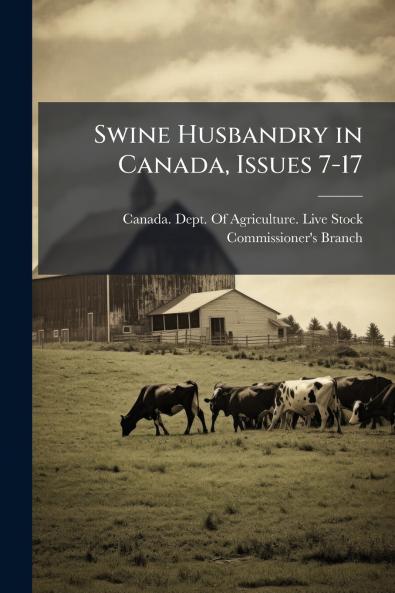 Swine Husbandry in Canada Issues 7-17