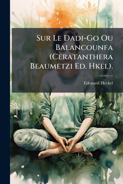 Sur Le Dadi-Go Ou Balancounfa (Ceratanthera Beaumetzi Ed. Hkel).