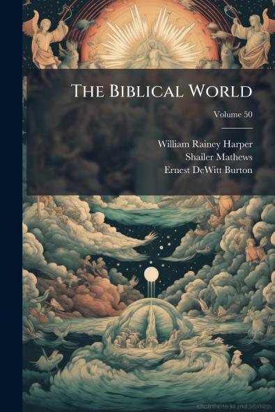 The Biblical World; Volume 50
