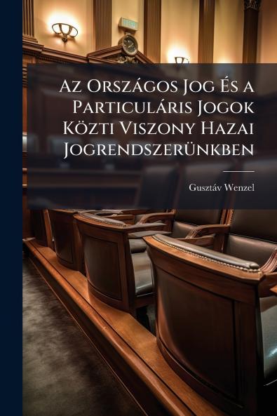 Az Országos Jog És a Particuláris Jogok Közti Viszony Hazai Jogrendszerünkben