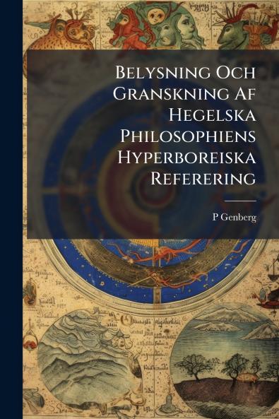 Belysning Och Granskning Af Hegelska Philosophiens Hyperboreiska Referering