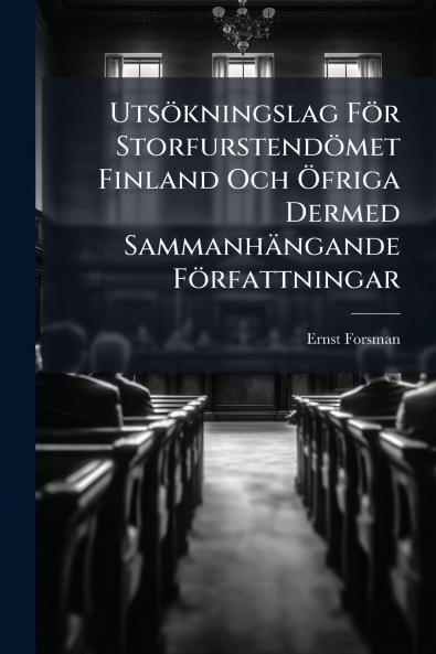 Utsökningslag För Storfurstendömet Finland Och Öfriga Dermed Sammanhängande Författningar