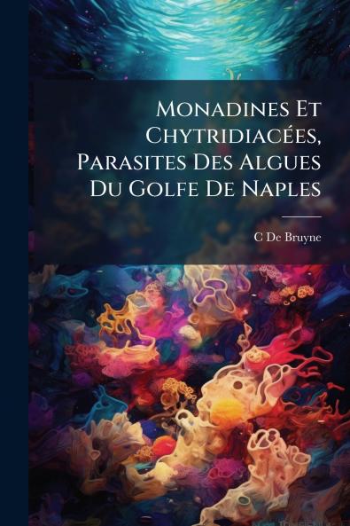 Monadines Et Chytridiacées Parasites Des Algues Du Golfe De Naples