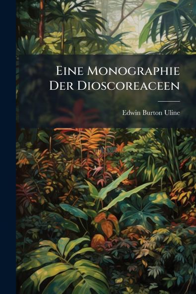 Eine Monographie Der Dioscoreaceen