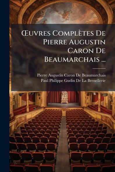 Œuvres Complètes De Pierre Augustin Caron De Beaumarchais ...