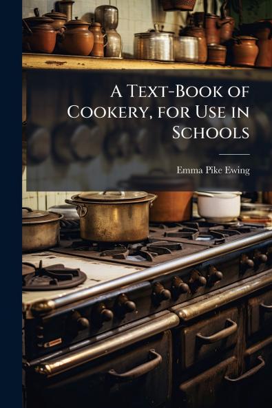 A Text-Book of Cookery for Use in Schools