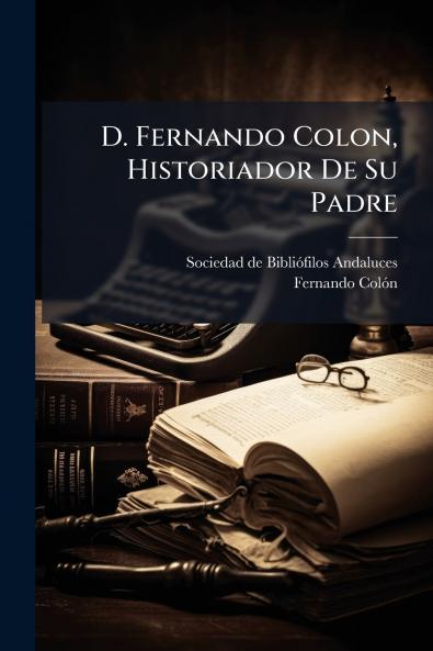 D. Fernando Colon Historiador De Su Padre