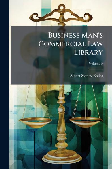 Business Man's Commercial Law Library; Volume 5