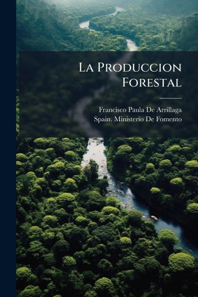 La Produccion Forestal