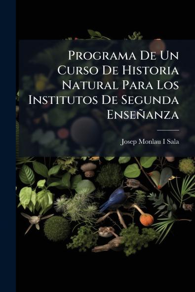 Programa De Un Curso De Historia Natural Para Los Institutos De Segunda Enseñanza
