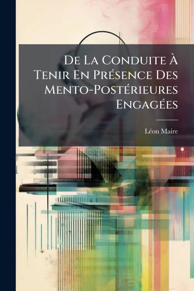 De La Conduite À Tenir En Présence Des Mento-Postérieures Engagées