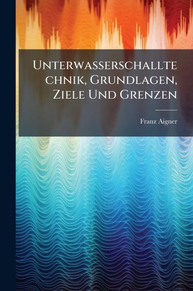 Unterwasserschalltechnik Grundlagen Ziele Und Grenzen
