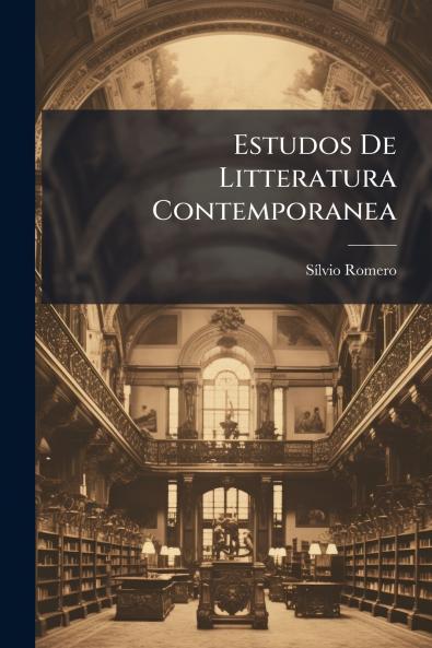 Estudos De Litteratura Contemporanea