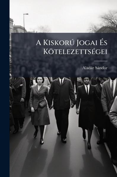 A Kiskorú Jogai És Kötelezettségei