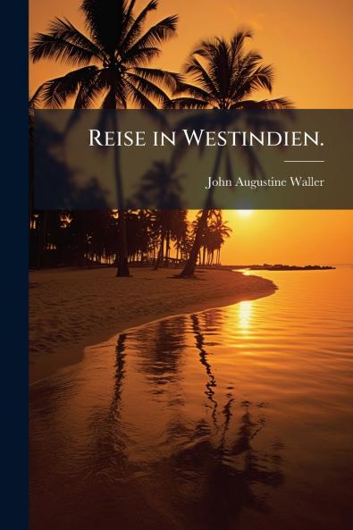Reise in Westindien.