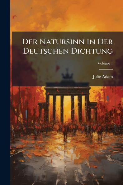 Der Natursinn in Der Deutschen Dichtung; Volume 1