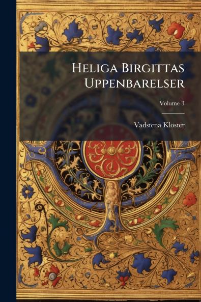 Heliga Birgittas Uppenbarelser; Volume 3