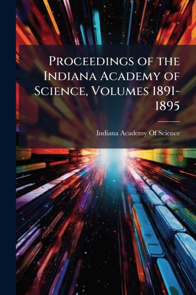 Proceedings of the Indiana Academy of Science Volumes 1891-1895
