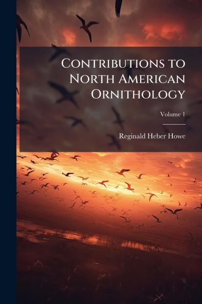 Contributions to North American Ornithology; Volume 1