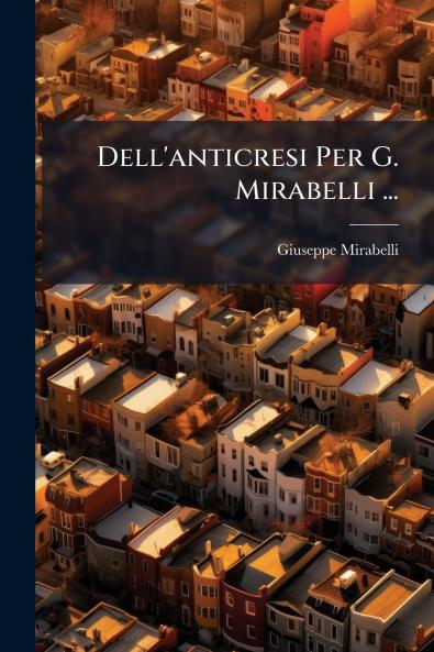 Dell'anticresi Per G. Mirabelli ...