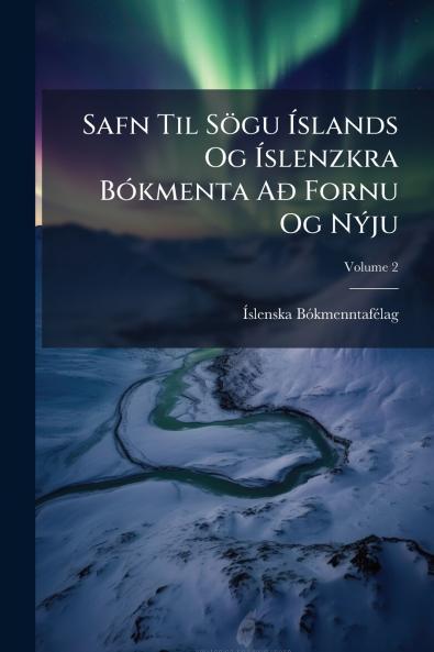 Safn Til Sögu Íslands Og Íslenzkra Bókmenta Að Fornu Og Nýju; Volume 2