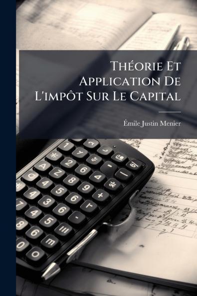Théorie Et Application De L'impôt Sur Le Capital