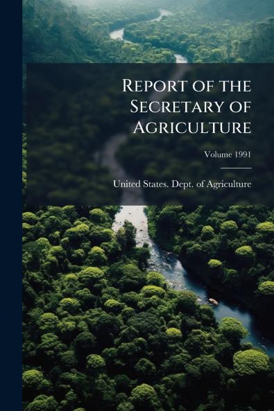 Report of the Secretary of Agriculture; Volume 1991
