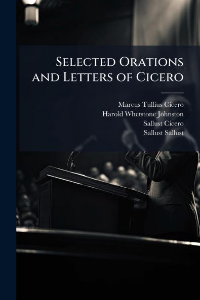 Selected Orations and Letters of Cicero