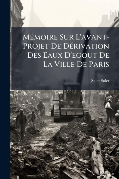 Mémoire Sur L'avant-Projet De Dérivation Des Eaux D'egout De La Ville De Paris