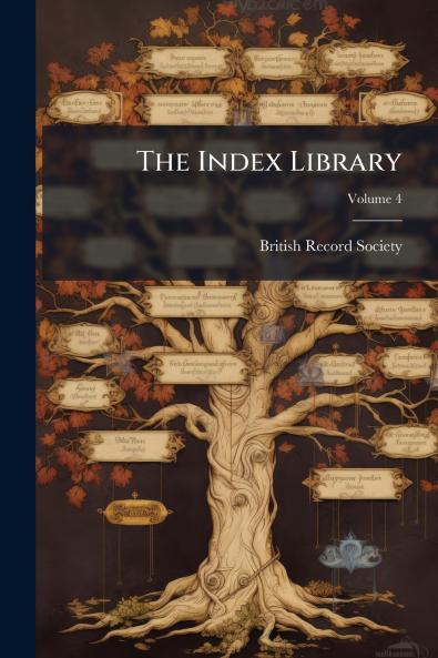 The Index Library; Volume 4