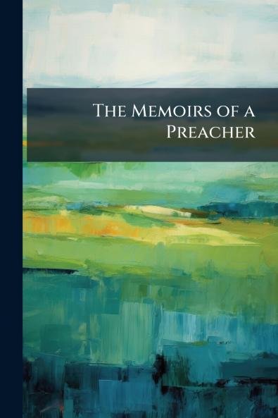The Memoirs of a Preacher