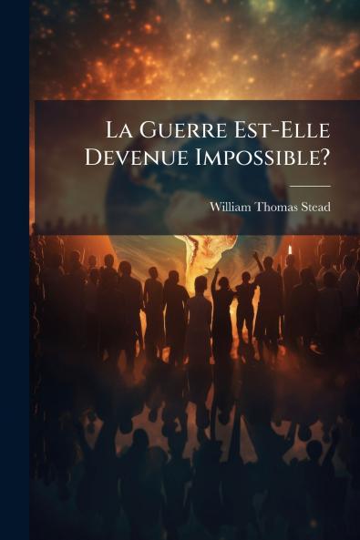 La Guerre Est-Elle Devenue Impossible?