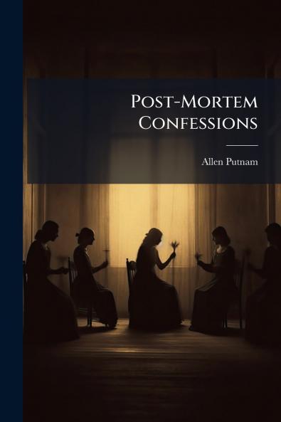 Post-Mortem Confessions