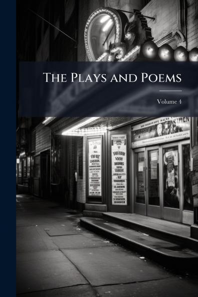 The Plays and Poems; Volume 4