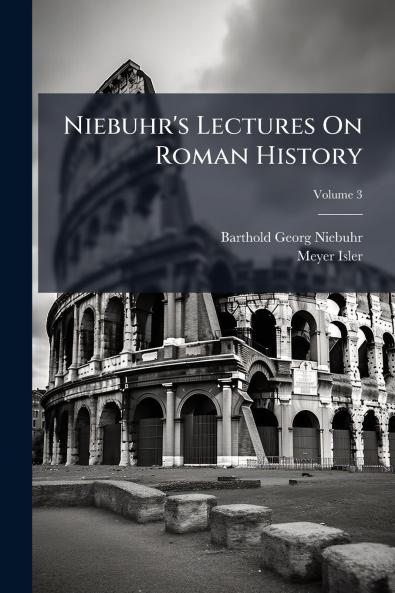 Niebuhr's Lectures On Roman History; Volume 3