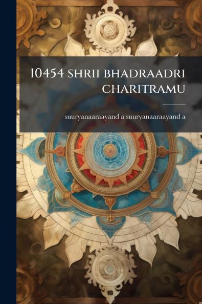 10454 shrii bhadraadri charitramu
