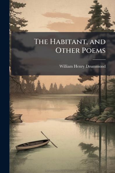 The Habitant and Other Poems