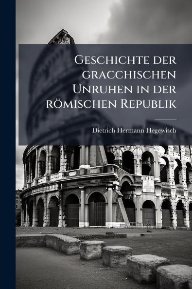 Geschichte der gracchischen Unruhen in der römischen Republik