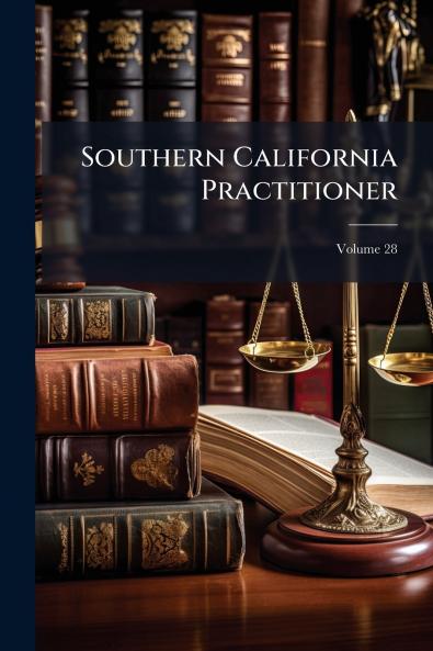 Southern California Practitioner; Volume 28