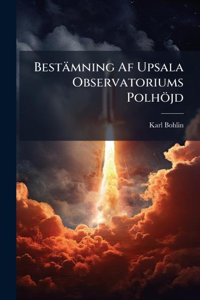 Bestämning Af Upsala Observatoriums Polhöjd