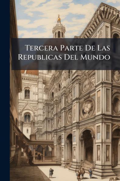 Tercera Parte De Las Republicas Del Mundo