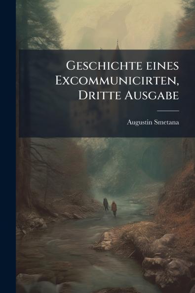 Geschichte eines Excommunicirten Dritte Ausgabe