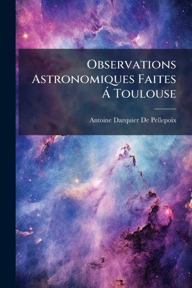 Observations Astronomiques Faites Á Toulouse