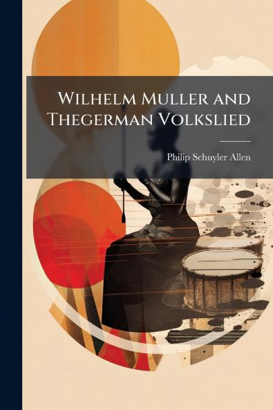 Wilhelm Muller and Thegerman Volkslied