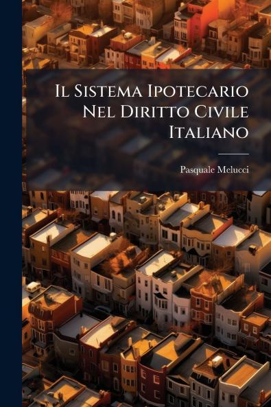 Il Sistema Ipotecario Nel Diritto Civile Italiano